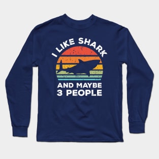 I Like Shark and Maybe 3 People, Retro Vintage Sunset with Style Old Grainy Grunge Texture Long Sleeve T-Shirt